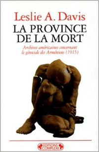 La province de la mort. Archives américaines concernant le génocide Arméniens (1915)