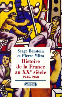 Histoire de la France au XXe siècle,tome 3 : 1945-1958