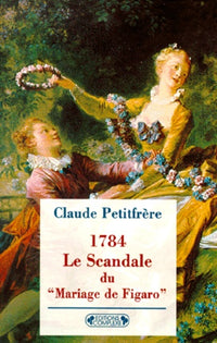 1784, le scandale du Mariage de Figaro : prélude à la Révolution française