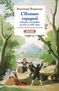 L'homme espagnol : attitudes et mentalités du XVI° au XIX° siècle