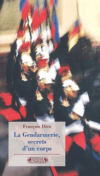 Secrets de corps : sociologie de gendarmerie