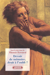 Devoir De Memoire, Droit A L'Oubli ?
