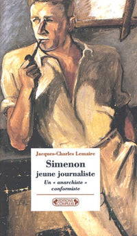 Simenon Jeune Journaliste. Un "Anarchiste" Conformiste