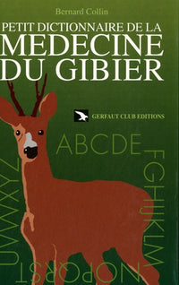Petit dictionnaire de la médecine du gibier