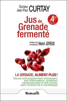 Jus de Grenade fermenté : La grenade, aliment plus ! - 4ème édition
