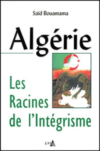 Algérie : les racines de l'intégrisme