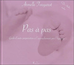 Pas à pas - Guide d'auto-préparation à l'accouchement par l'hypnose - 2 CDs audio inclus