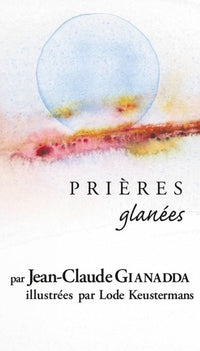 Prières glanées par Jean-Claude Gianadda