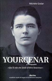 Yourcenar: Biographie, "Qu'il eût été fade d'être heureux"
