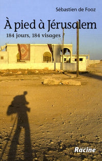 A pied à Jérusalem: 184 Jours, 184 visages