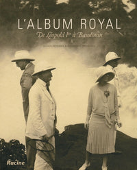 L'album royal: De Léopold 1er à Baudouin