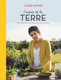 Cuisine de la Terre : 80 recettes vivantes pour vos cinq sens Tome 2 : hiver printemps