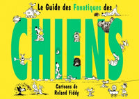 Le guide des fanatiques des chiens
