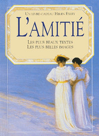 L'amitié: Les plus beaux textes, les plus belles images