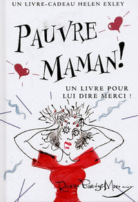 Pauvre Maman !: Un livre pour lui dire merci !