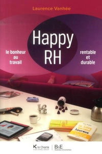 Happy RH. Le bonheur au travail. Rentable et durable