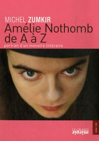 Amélie Nothomb de A à Z: Portrait d'un monstre littéraire