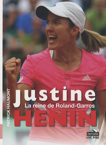 Justine Henin: La reine de Roland-Garros