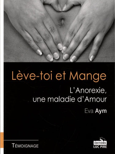 Lève-toi et Mange: L'Anorexie, une maladie d'Amour