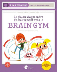 Le plaisir d'apprendre en mouvement avec le Brain Gym: Approche éducative pour tous