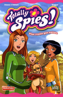 Totally Spies - Plus vraies que nature