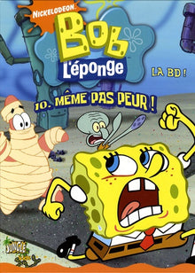 BOB L'EPONGE T10 Même pas peur