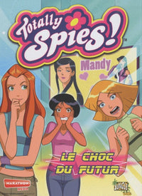 TOTALLY SPIES T11 LE CHOC DU FUTUR