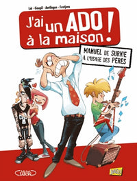 J'ai un ado à la maison ! : Manuel de survie à l'usage des pères