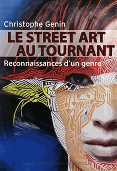 Le street Art au tournant: Reconnaissance d'un genre