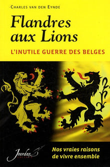Flandres aux Lions: L'inutile guerre des Belges