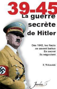 39-45. La guerre secrète de Hitler