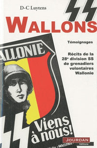SS Wallons : Récits de la 28ème division SS de grenadiers volontaires Wallonie