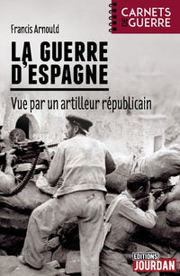 La guerre d'espagne - vue par un artilleur républicain