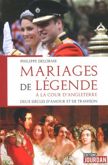 Mariages de légende à la cour d'Angleterre - Deux siècles d'amour et de trahison