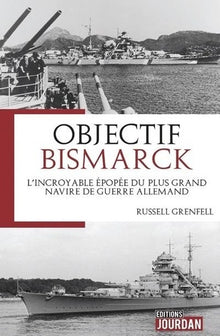 Le drame du Bismarck - L'incroyable épopée du plus grand navire de guerre allemand