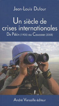 Un siècle de crises internationales : De Pékin au Caucase