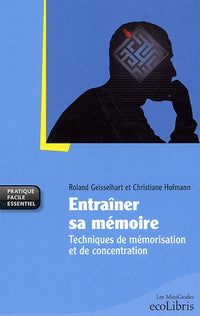 Entraîner sa mémoire: Techniques de mémorisation et de concentration