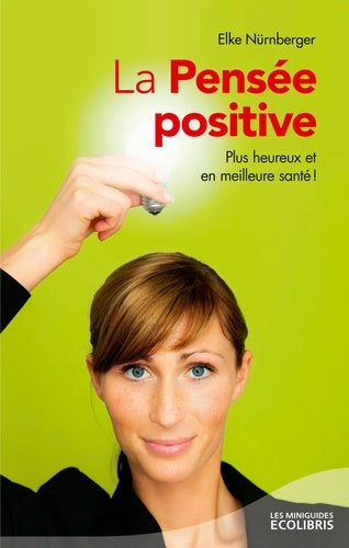 La Pensée positive: Plus heureux et en meilleure santé !
