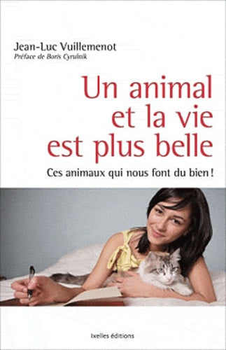 Un animal et la vie est plus belle: Ces animaux qui nous font du bien !