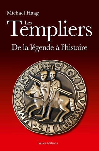 Les Templiers: De la légende à l'histoire