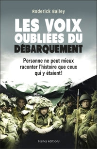 Les Voix oubliées du débarquement: Personne ne peut mieux raconter l'histoire que ceux qui y étaient !