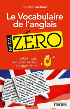 Le Vocabulaire de l'anglais niveau zéro