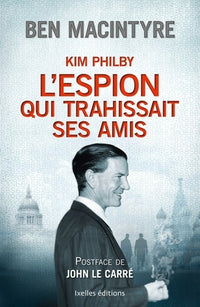 Kim Philby: L'Espion qui trahissait ses amis