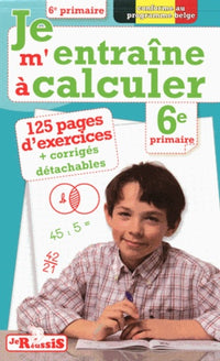 Je m'entraine à calculer 6ème primaire