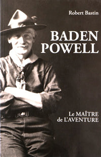 Baden Powell, le maître de l'aventure