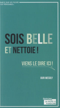 Sois-belle et nettoie !