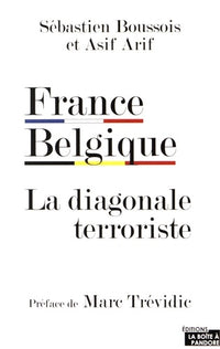 France Belgique. La diagonale terroriste