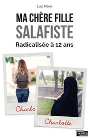Ma chère fille salafiste - Radicalisée à 12 ans
