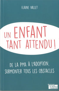 Une enfant tant attendu ! De la PMA à l'adoption, surmonter tous les obstacles