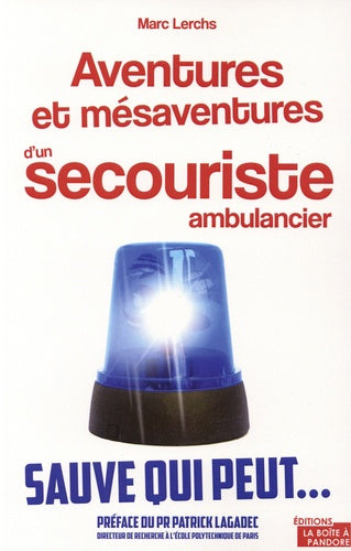 Aventures et mésaventures d'un secouriste ambulancier - Sauve qui peut...